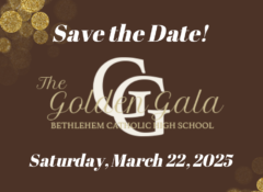 Save the Date! image. Bethlehem Catholic High School Golden Gala, March 22, 2025